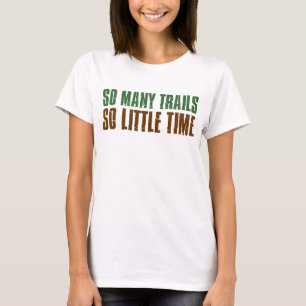 非常に多くのトレイルはほとんど時間 Tシャツ