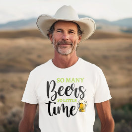 非常に多くのビールがユーモアを飲むほどおもしろいの時間がない Tシャツ