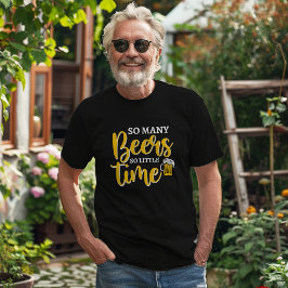 非常に多くのビールがユーモアを飲むほどおもしろいの時間がない Tシャツ