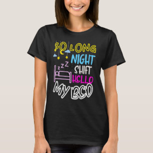 非常に長い夜のシフトこんにちは私のベッドの夜のシフトWorke Tシャツ