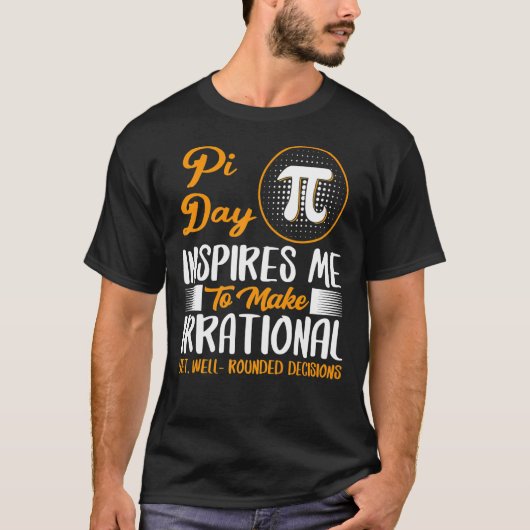 非理性的なインスパイア決断を下す私のパイ日 Tシャツ (正面)