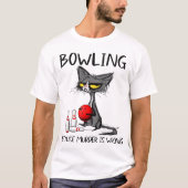 面白いおこった猫のボウリングのユーモアデザイン Tシャツ (正面)