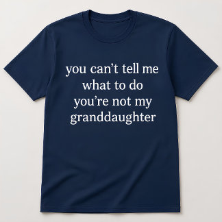 面白いおばあちゃんの名言 あなたは私の孫娘じゃない Tシャツ