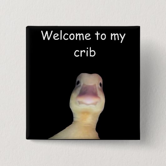 面白いアヒルのミーム – “Welcome to My Crib” かわいいアニマル 缶バッジ (正面)