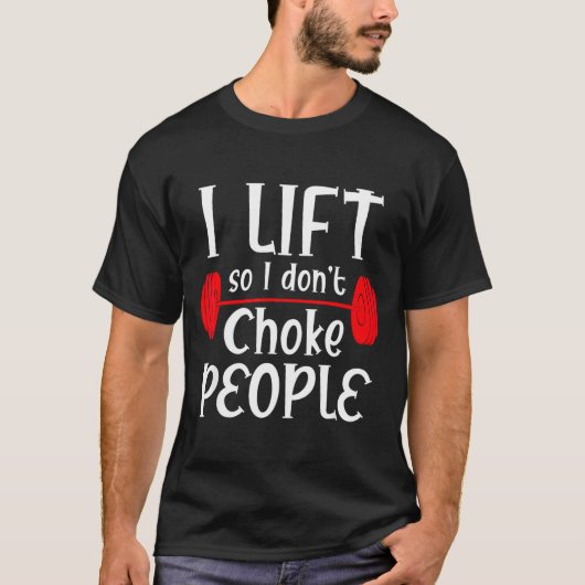 面白いウェイトリフティング 私は持ち上げるので人を絞めません Tシャツ (正面)