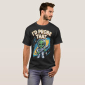 面白いエイリアンのセリフ Id Probe That Space Humor Tシャツ (正面フル)