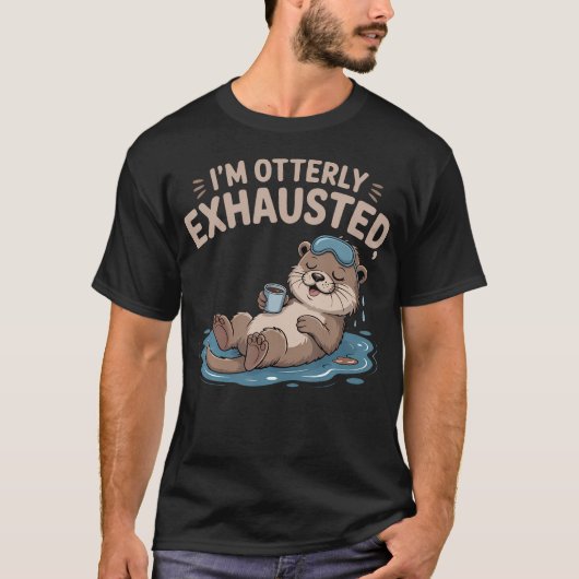 面白いカワウソの動物の駄洒落 疲れた言葉 私は完全に Tシャツ (正面)