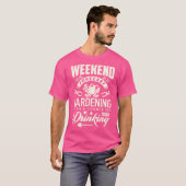 面白いガーデニングTシャツ - 週末は飲酒のチャンス Tシャツ (正面フル)