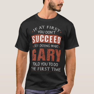 面白いギャリー 最初にうまくいかないならやってみよう Tシャツ