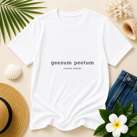 面白いケイマン諸島の方言 Geezum Peetum Tシャツ