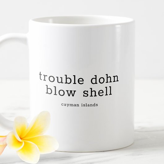 面白いケイマン諸島の方言 Trouble Dohn Blow Shell コーヒーマグカップ