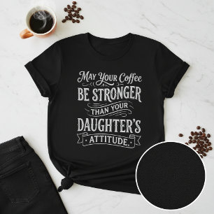 面白いコーヒーと娘の態度 Tシャツ