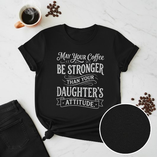 面白いコーヒーと娘の態度 Tシャツ