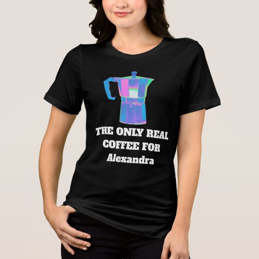 面白いコーヒースノブのカスタムネーム 女性 のみが真の トライブレンドTシャツ (正面)