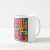 面白いコーヒーマグ – 「まずコーヒーを飲んで、それから」 コーヒーマグカップ (正面右)
