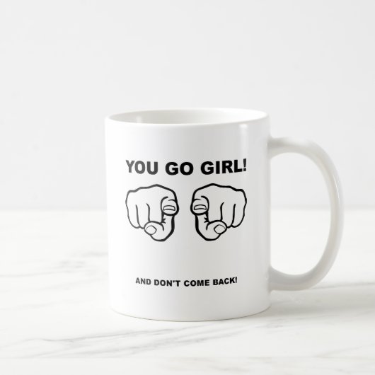 面白いコーヒーマグ "You Go Girl" コーヒーマグカップ (右)