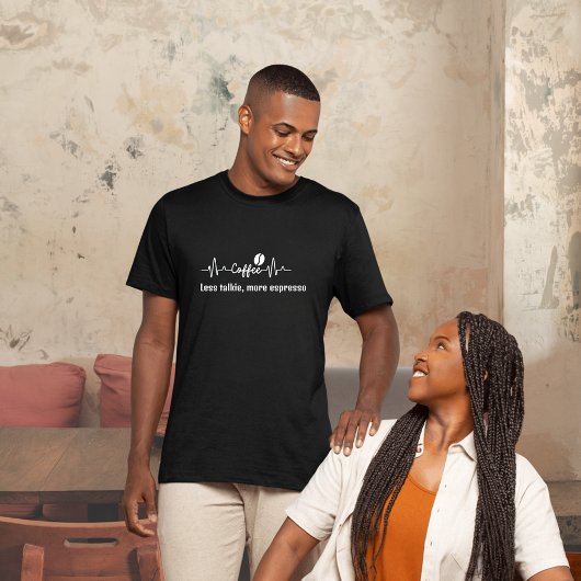 面白いコーヒーワーク名言 少ないおしゃべり、より多くのエスプレッソ Tシャツ