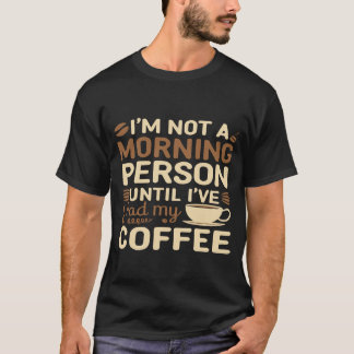 面白いコーヒー好き '朝の人じゃない' Tシャツ