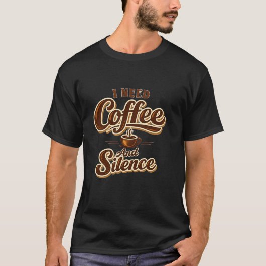 面白いコーヒー好きTシャツ – コーヒーと静寂が必要 Tシャツ (正面)