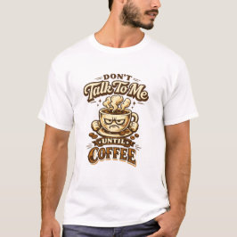 面白いコーヒー好きTシャツ – コーヒーを飲むまで話しかけないで Tシャツ