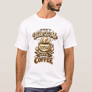 面白いコーヒー好きTシャツ – コーヒーを飲むまで話しかけないで Tシャツ