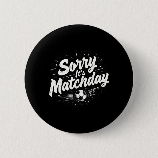 面白いサッカーの引用ギフト ごめんね今日は試合日 缶バッジ (正面)