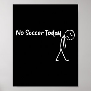 面白いサッカー好きのためのTシャツ 今日はサッカーの日じゃない メンズ レディース ポスター