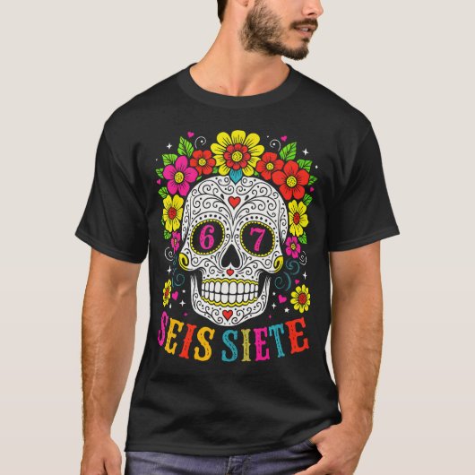 面白いシュガースカル セイス シエテ 67 ミーム 死者の日 Tシャツ (正面)