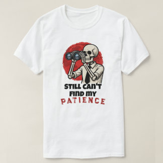 面白いスケルトンの忍耐力の引用Tシャツ Tシャツ