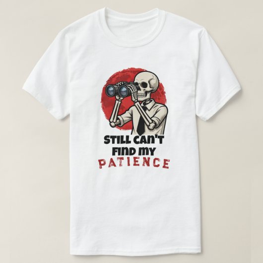 面白いスケルトンの忍耐力の引用Tシャツ Tシャツ (デザイン正面)