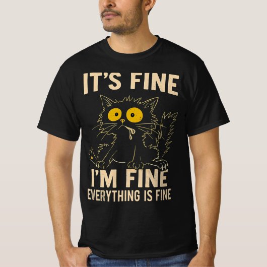 面白いストレス猫 - 大丈夫だよ 全てうまくいってるよ Tシャツ (正面)