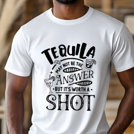 面白いテキーラが答えではないかも Tシャツ