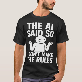 面白いテクノロジーハッスル AIがそう言ったから私はルールを作らない Tシャツ