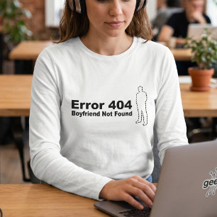 面白いテクノロジーユーモア - Boyfriend Not Found Error 404 Tシャツ