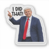 面白いトランプの皮肉ステッカー "I Did That" シール (正面)