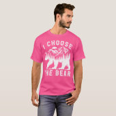 面白いトレンド I Choose The Bear 2024 Bear In The  Tシャツ (正面フル)