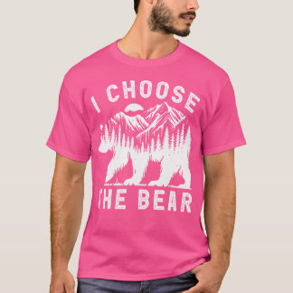 面白いトレンド I Choose The Bear 2024 Bear In The Tシャツ