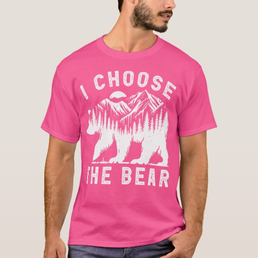 面白いトレンド I Choose The Bear 2024 Bear In The  Tシャツ (正面)