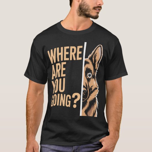 面白いドイツ牧羊犬 どこに行くの？ Tシャツ (正面)