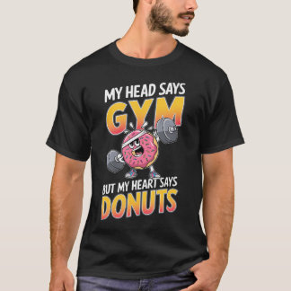 面白いドーナツ愛好家 私の頭はジムでのウェイトトレーニングと言っています Tシャツ