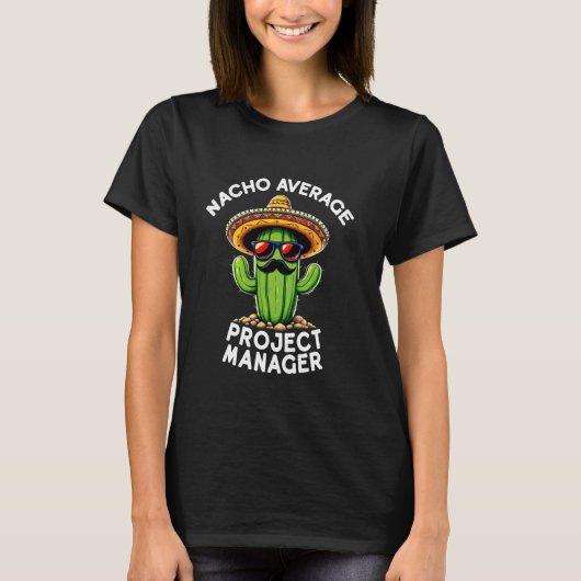 面白いナチョ平均的プロジェクトマネージャーコーディネータージョ Tシャツ (正面)