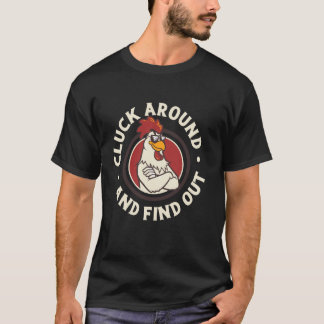 面白いニワトリの雄 ファー Funny Cluck Around And Find Out Tシャツ
