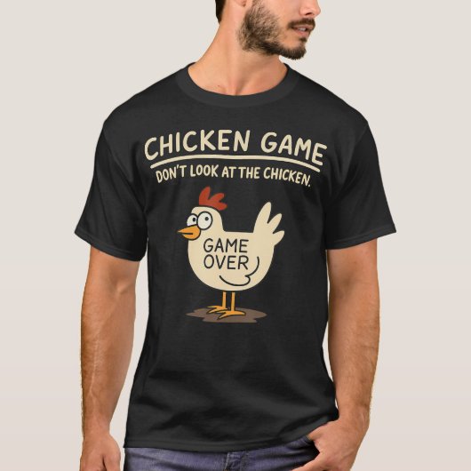 面白いニワトリゲーム「ニワトリを見ないで」Meme Tシャツ (正面)