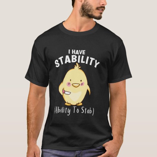 面白いニワトリ 私には安定性 刺す能力がある Tシャツ (正面)