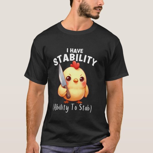 面白いニワトリ 私には安定性 刺す能力がある Tシャツ (正面)