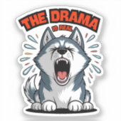 面白いハスキー「ドラマはリアル」吠える犬のミーム シール (正面)