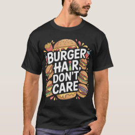 面白いバーガーの髪は気にしないTシャツデザイン Tシャツ
