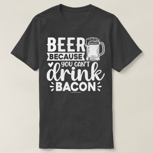 面白いビールグラフィックTシャツ - Can't Drink Bacon Tシャツ (デザイン正面)