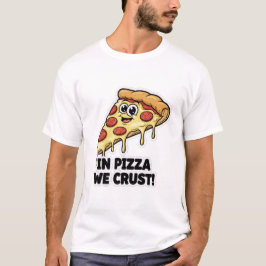 面白いピザシャツ | 「ピザでクラストを信じよう」ダジャレ Tシャツ