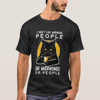 面白いフレーズのミーム 黒猫は朝の人々が嫌い Tシャツ